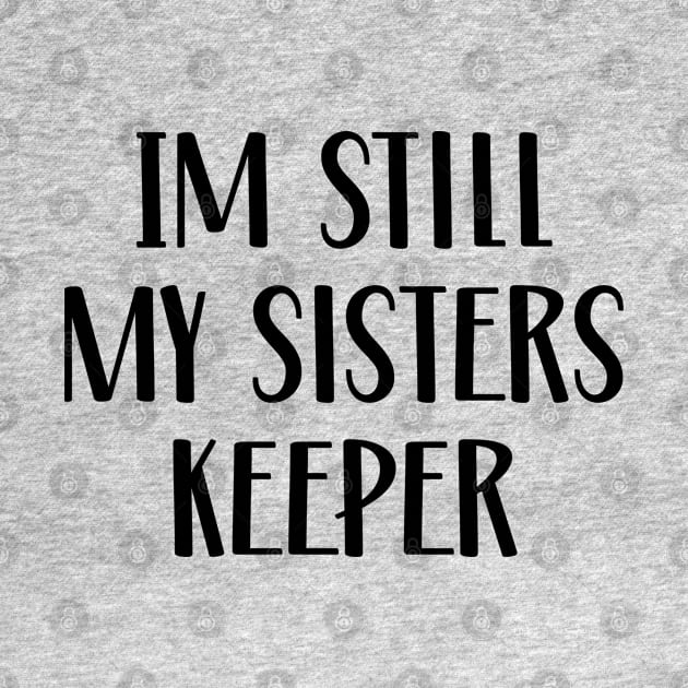 Im Still My Sisters Keeper by TIHONA